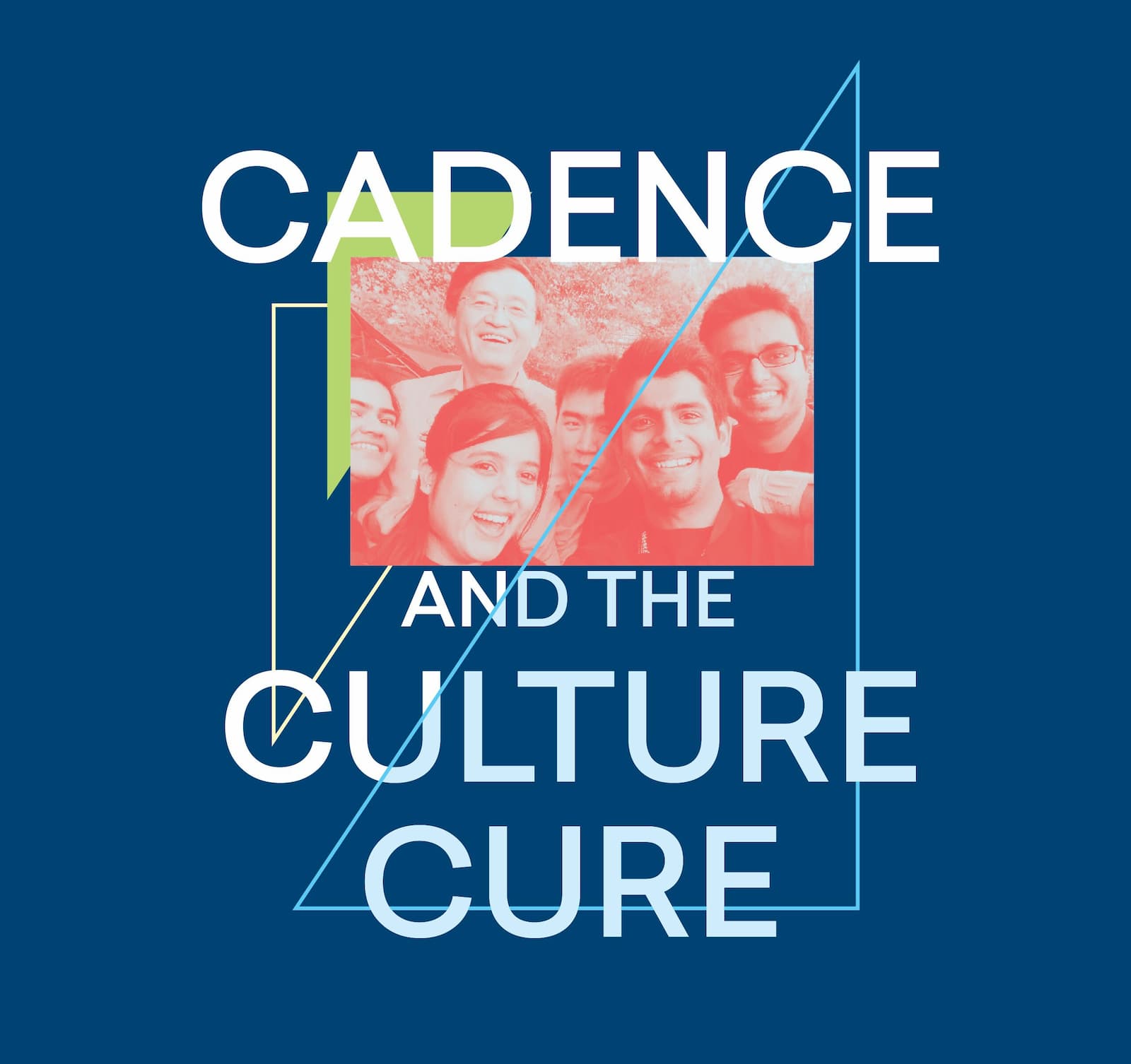  Cadence and the Culture Cure